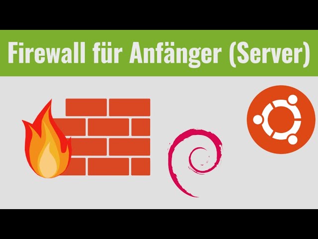 Firewall auf Ubuntu/Debian/.. Server verwalten - ufw für Anfänger (Server Administration)