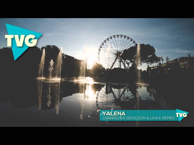 Yalena  - Chandelier (SoulSon & Liva K Remix)