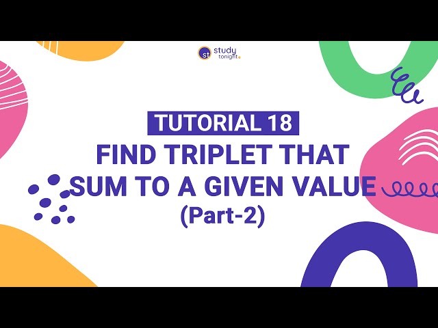 Find Triplet That Sum to a Given Value (Part-2) | Algorithm Simplified | Tutorial 18