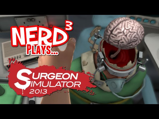 Nerd³ Plays... Surgeon Simulator 2013: Steam Version
