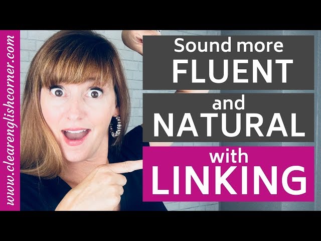 Sound more FLUENT and NATURAL with LINKING: How to Connect Words in Spoken English