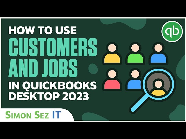 How to use Customers and Jobs in QuickBooks Desktop 2023