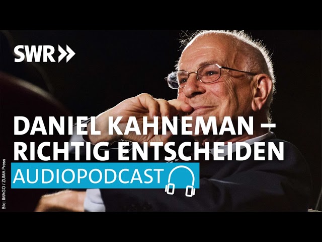 Der Psychologe Daniel Kahneman – Warum wir uns oft falsch entscheiden | SWR2 Wissen Podcast