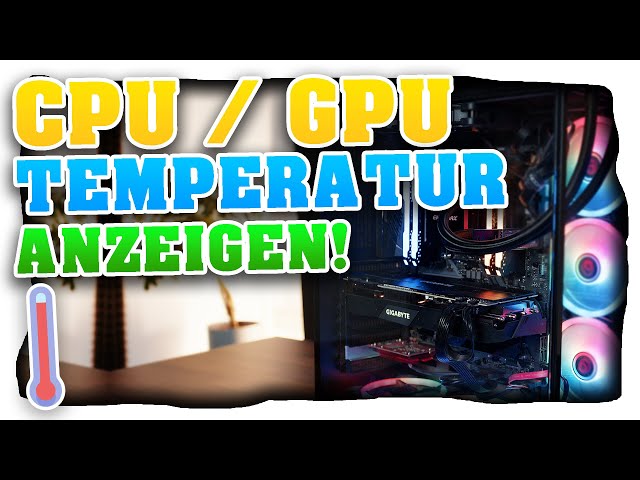 CPU Temperatur anzeigen! Temperatur PC anzeigen lassen! GPU & CPU Temperaturanzeige | Tutorial