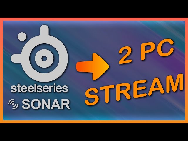 HOW TO ADD SONAR ON 2 PC STREAM SETUP!