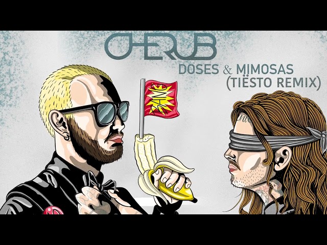Cherub - Doses & Mimosas (Tiësto Remix) [Official Audio]