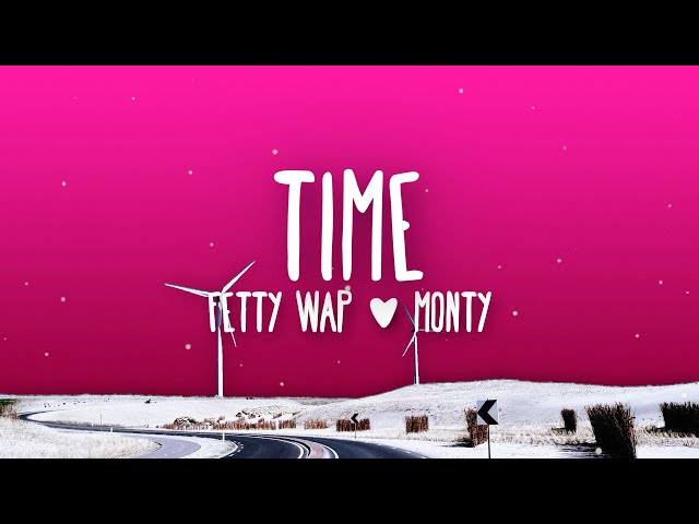 Fetty Wap - Time (Lyrics) Ft. Monty