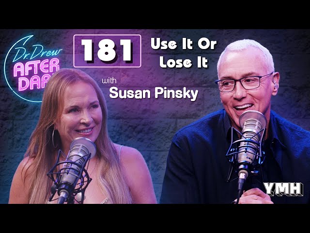 Ep. 181 Use it Or Lose It w/ Susan Pinsky | Dr. Drew After Dark
