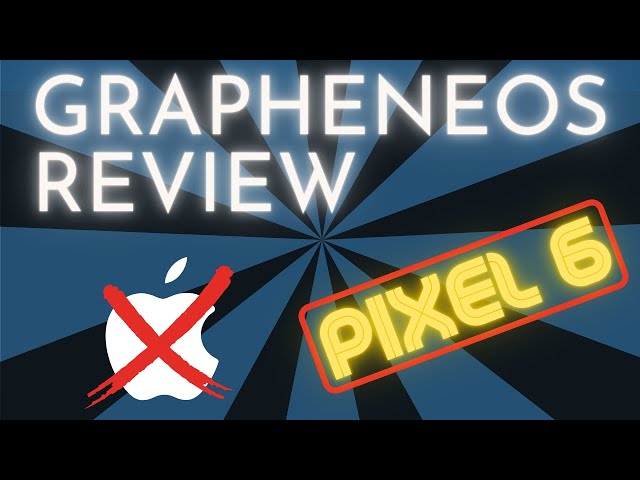 GrapheneOS Pixel 6 review | 3 weeks with a DeGoogled Phone | Secure & Private Mobile OS