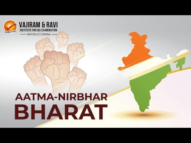 Aatmanirbhar Bharat | Current Affairs for UPSC CSE | Vajiram & Ravi