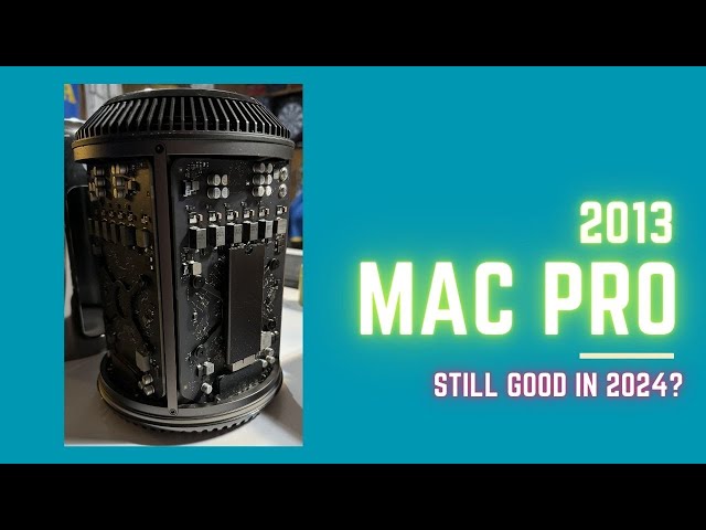 Is the Late 2013 MacPro still worth your time in 2024