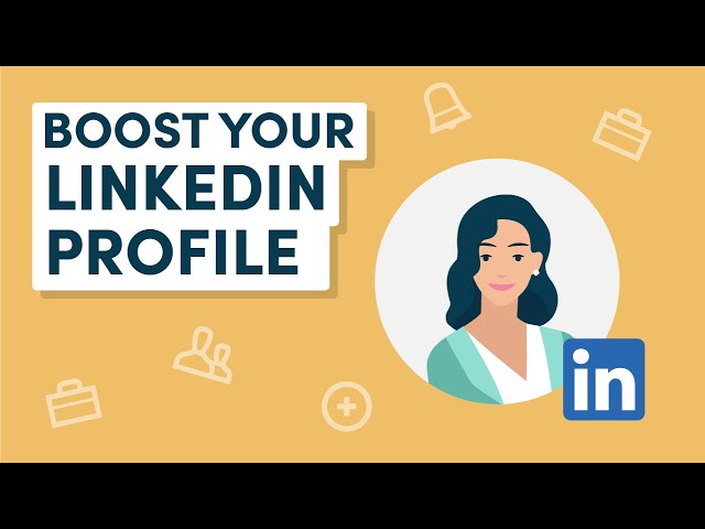 LinkedIn Tips: 10 Ways to Boost Your Profile and Searchability
