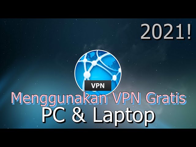 🔧Cara Menggunakan VPN Secara Gratis ✅ PC & Laptop | 2021!