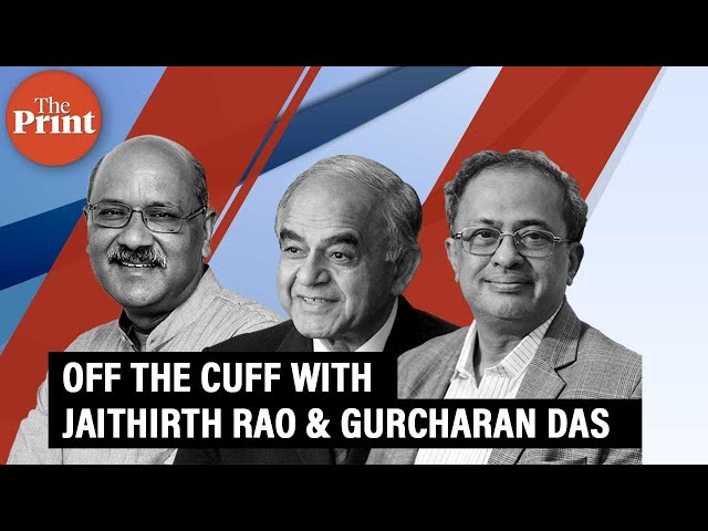 Off The Cuff with Jaithirth Rao & Gurcharan Das