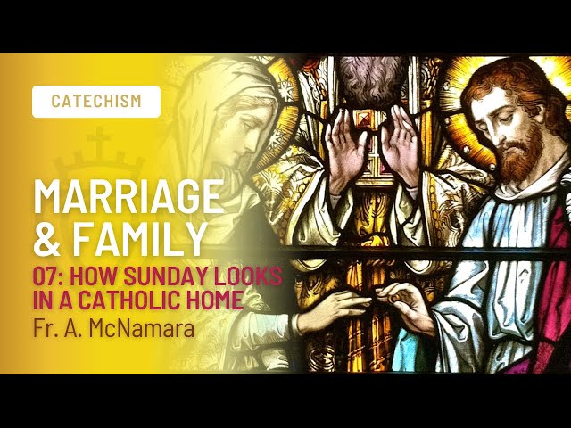 How Sunday Looks in a Catholic Home. Marriage & Family | Episode 07 | Fr. McNamara