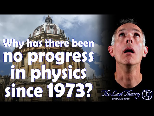 Why has there been no progress in physics since 1973?
