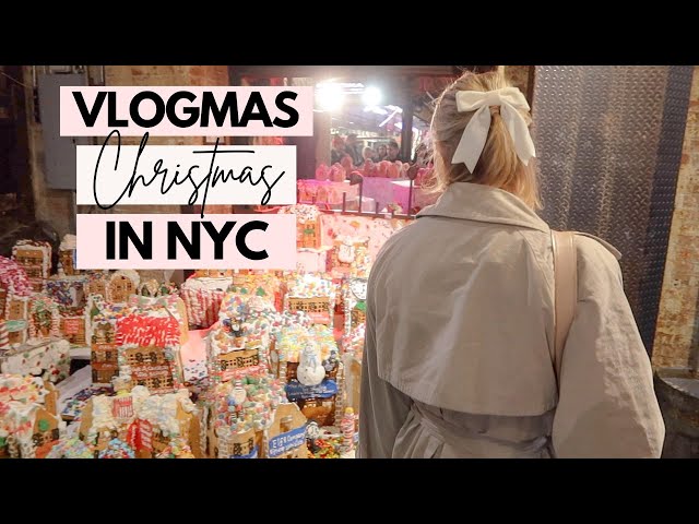 VLOGMAS DAY 4: CHRISTMAS IN NEW YORK! Gingerbread houses, Chelsea Market, work week prep!