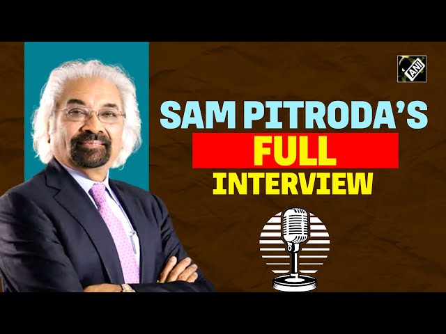 Indian Overseas Congress Chairman Sam Pitroda’s full interview with ANI
