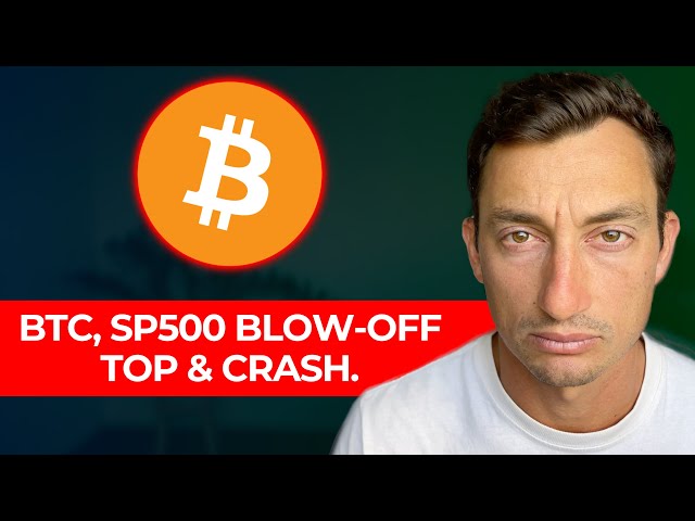 Bitcoin Cycle-ending “Blow Off Top” and Biggest Stock Market Crash This Year