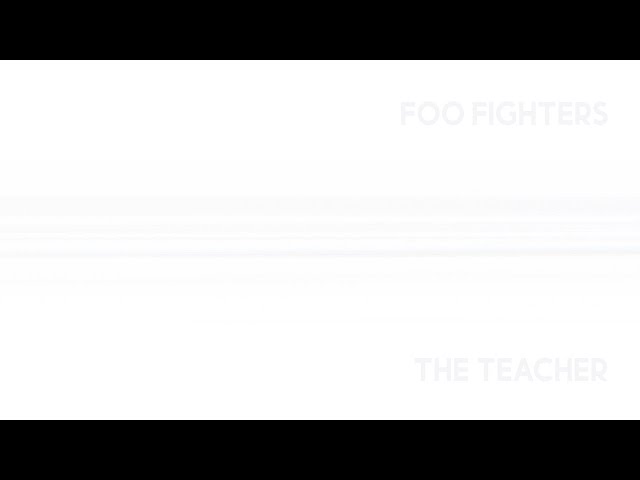 Foo Fighters - The Teacher (Visualizer)
