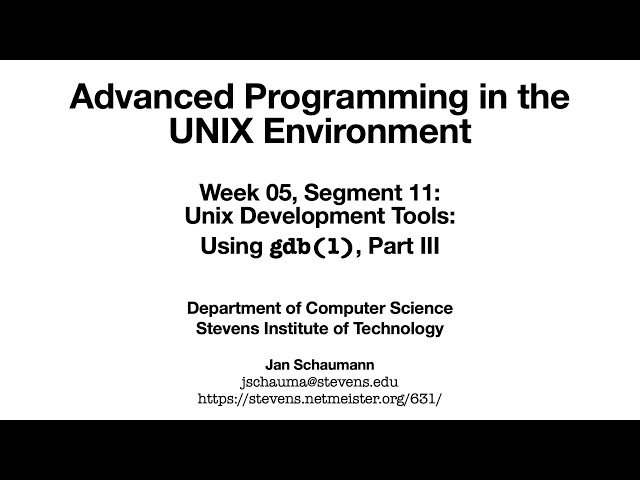 Advanced Programming in the UNIX Environment: Week 05, Segment 11 - Using gdb(1), part III