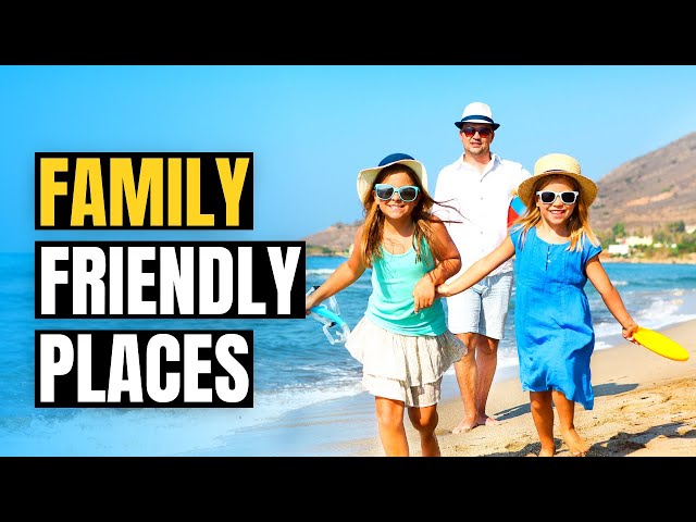 Top 10 Best Places to Travel with Kids | Family Destinations