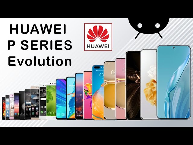 Evolution of Huawei P Series