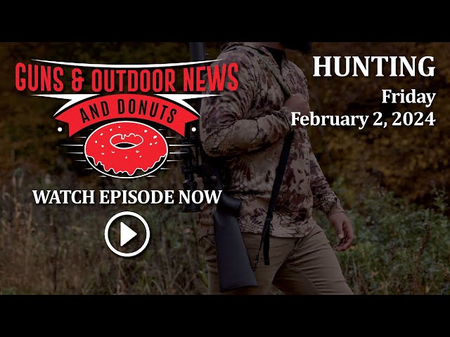 Guns & Outdoor News Ep 127