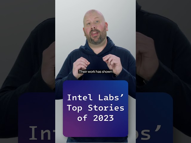 Intel Labs’ Top Stories of 2023 | February 2024 | IDZ News | Intel Software
