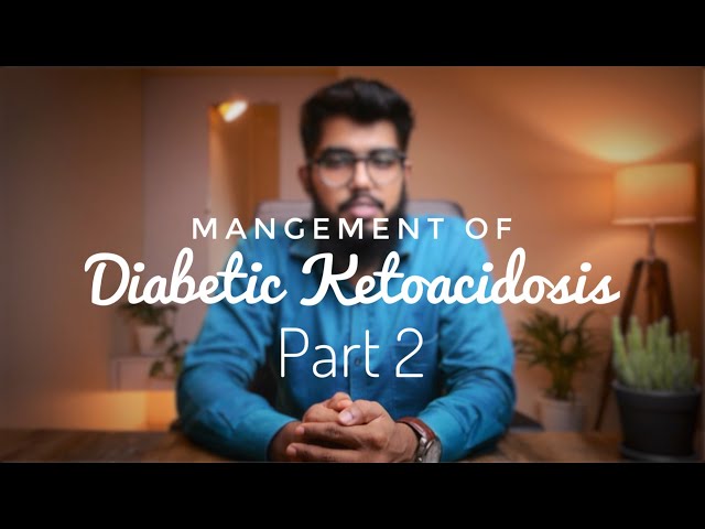 Management of Diabetes Ketoacidosis (DKA) Made Easy - Part 2