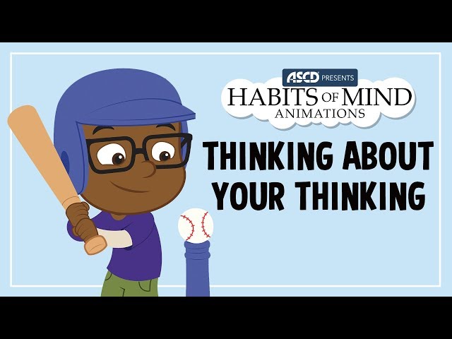 Habits of Mind Animations: Thinking About Your Thinking