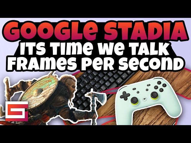 Stadia - Is 30FPS Good Enough? Lets Discuss Framerate!