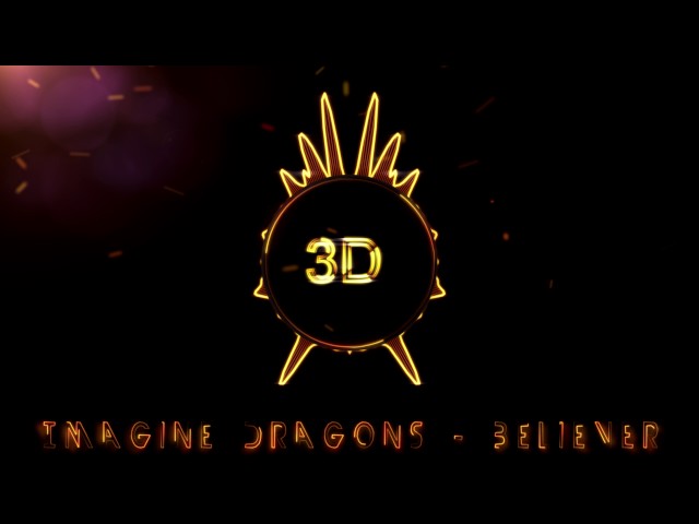 Imagine Dragons - Believer  (3D Release)