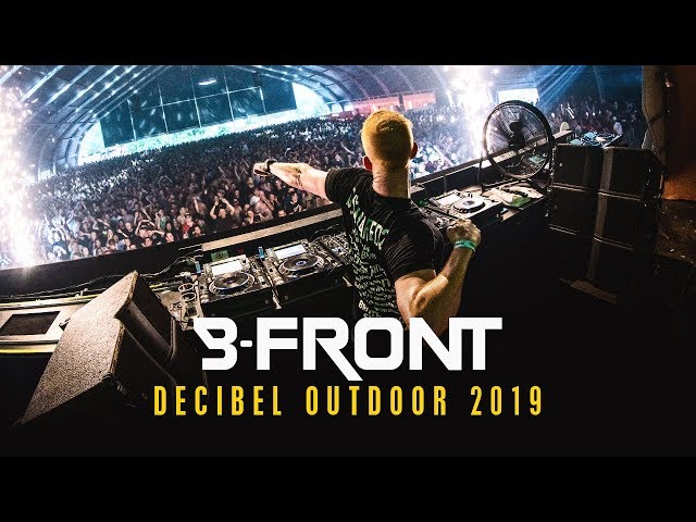 B-Front at Decibel Outdoor 2019 RECAP
