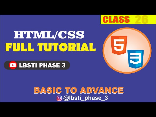 Mastering HTML/CSS : From Basics to Advanced Techniques | LBSTI Phase 3 | Live HTML/CSS 26th Class
