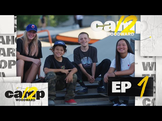 Camp Woodward Season 12 - EP1 - Pack Your Bags