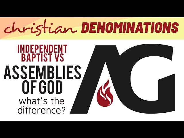 Independent Baptist vs Assemblies of God - What's the difference?