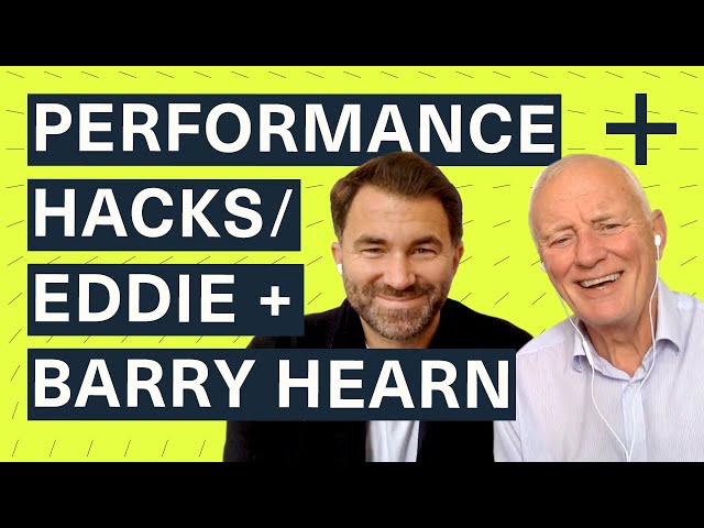 Performance Hacks | Eddie Hearn + Barry Hearn | Performance People
