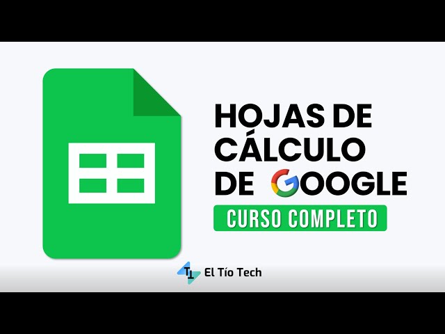 Google Sheets Course 2022 - El Tío Tech.