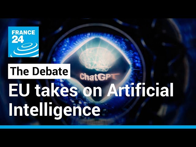 EU takes on artificial intelligence: Will Europe's regulations act scare off OpenAI? • FRANCE 24
