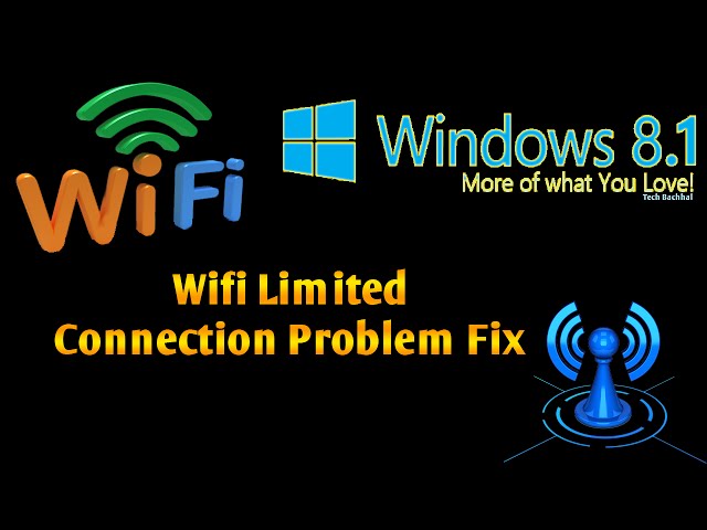 Windows 8.1 Wifi Limited Connection Problem Fix - 4 Ways