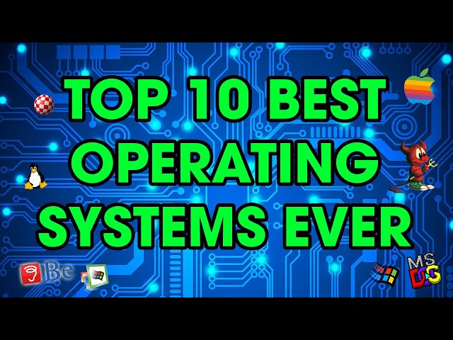 Top 10 Best Operating Systems of All Time