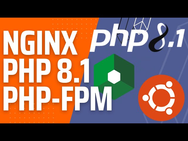 Install and Configure PHP 8.1 in Nginx Web Server with PHP-FPM on Ubuntu 22.04 LTS Desktop