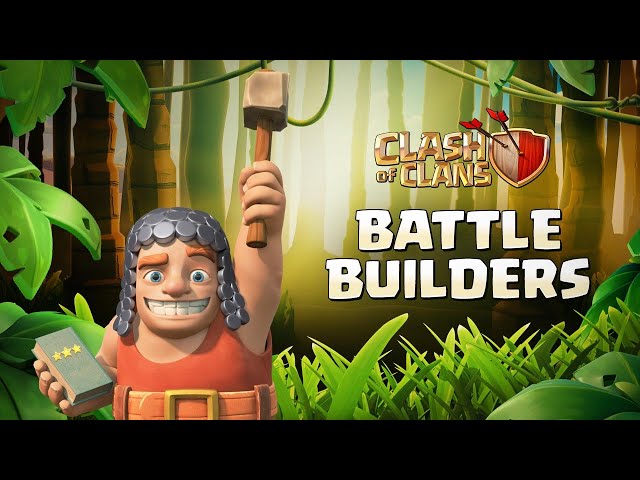 Make way for the BATTLE BUILDERS! (Clash of Clans Official)