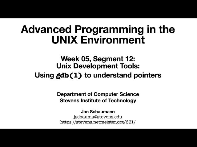 Advanced Programming in the UNIX Environment: Week 05, Segment 12 - Using gdb to understand pointers