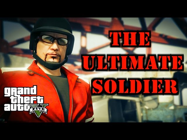 GTA V Online: THE ULTIMATE SOLDIER 4