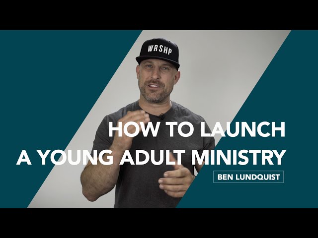 How To Launch a Young Adult Ministry - Ben Lundquist