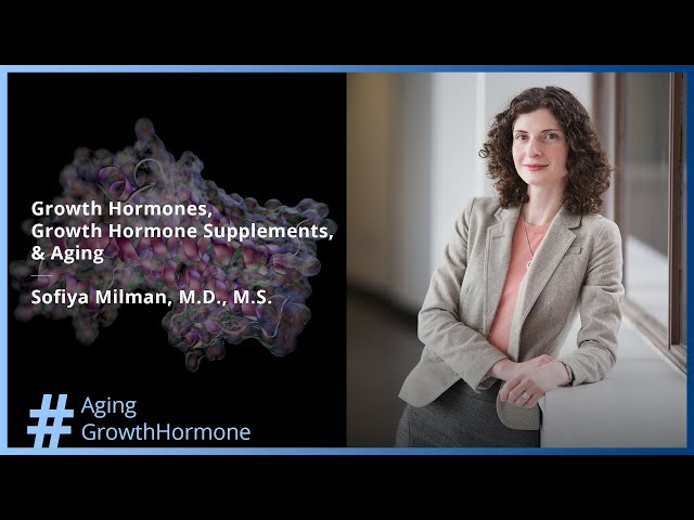 What You Need to Know About Growth Hormones, Growth Hormone Supplements,& Aging: Sofiya Milman, M.D.