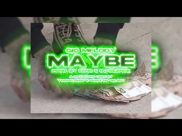 Gio Melody - MAYBE (Official Music Video) Prod. By Echo & DJ.Silence