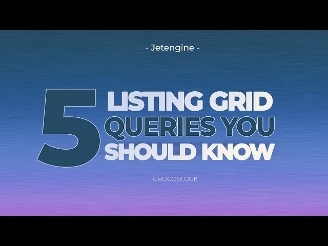5 Listing Grid Queries You Should Know